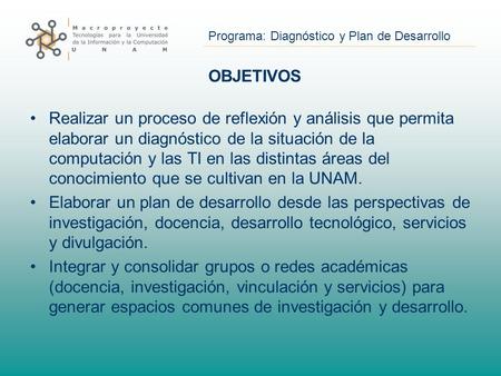 Programa: Diagnóstico y Plan de Desarrollo OBJETIVOS Realizar un proceso de reflexión y análisis que permita elaborar un diagnóstico de la situación de.