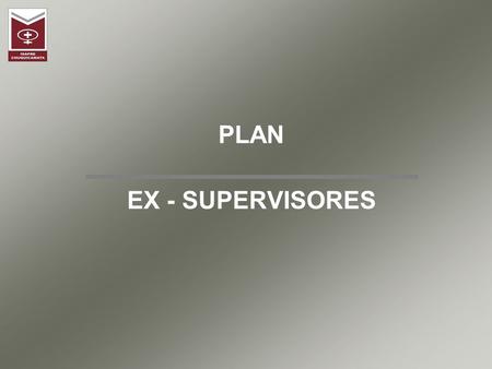 PLAN EX - SUPERVISORES.