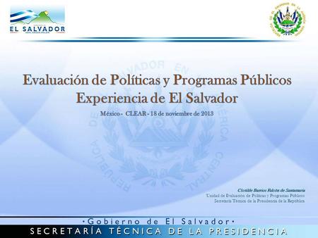 Clotilde Barrios Falcón de Santamaria Unidad de Evaluación de Políticas y Programas Públicos Secretaría Técnica de la Presidencia de la República.