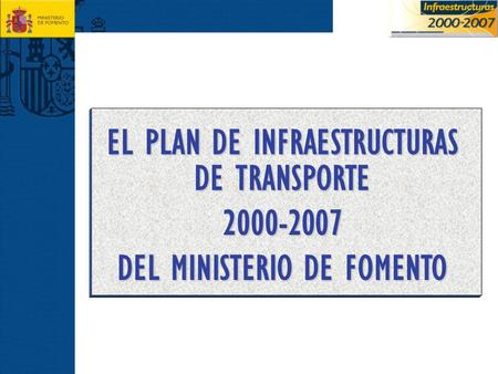EL PLAN DE INFRAESTRUCTURAS DE TRANSPORTE DEL MINISTERIO DE FOMENTO