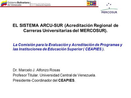 EL SISTEMA ARCU-SUR (Acreditación Regional de Carreras Universitarias del MERCOSUR). La Comisión para la Evaluación y Acreditación de Programas y las Instituciones.
