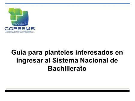 El propósito de esta guía es ayudar a los planteles que eligieron la opción en línea para incorporar su información y documentación en la plataforma electrónica.