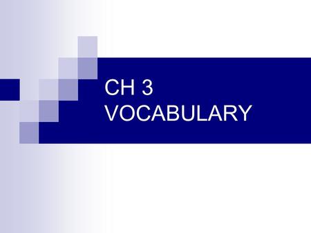 CH 3 VOCABULARY.
