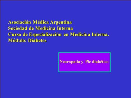 Asociación Médica Argentina Sociedad de Medicina Interna Curso de Especialización en Medicina Interna. Módulo: Diabetes.
