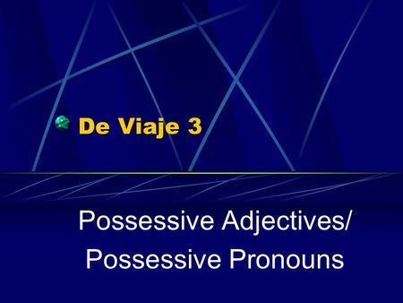 Possessive Adjectives/ Possessive Pronouns