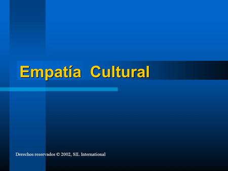 Empatía Cultural Derechos reservados © 2002, SIL International.