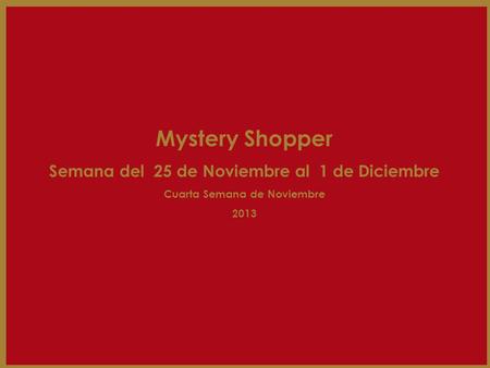 Mystery Shopper Semana del 25 de Noviembre al 1 de Diciembre