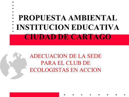PROPUESTA AMBIENTAL INSTITUCION EDUCATIVA CIUDAD DE CARTAGO