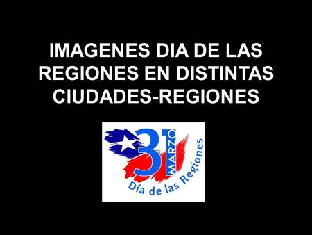 IMAGENES DIA DE LAS REGIONES EN DISTINTAS CIUDADES-REGIONES.