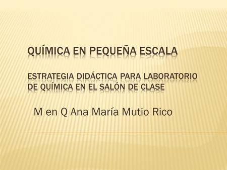 M en Q Ana María Mutio Rico