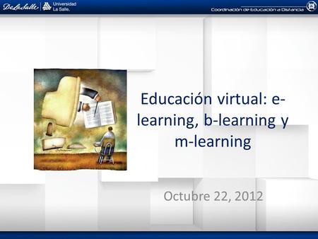 Educación virtual: e-learning, b-learning y m-learning