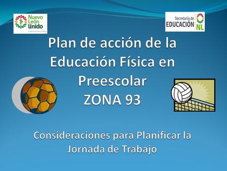 Plan de acción de la Educación Física en Preescolar ZONA 93 Consideraciones para Planificar la Jornada de Trabajo.