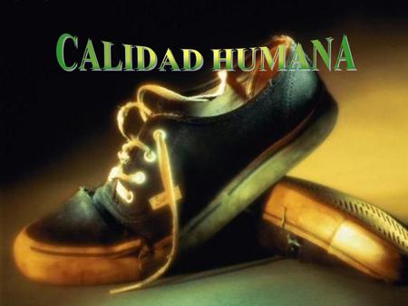 CALIDAD HUMANA.