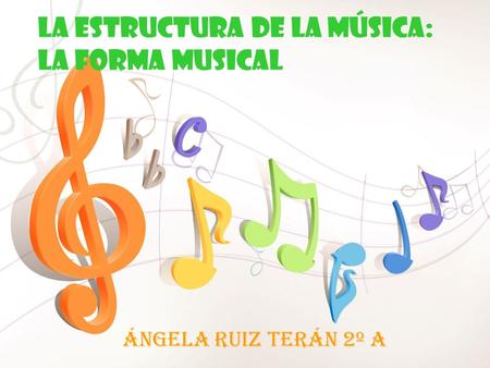 LA ESTRUCTURA DE LA MÚSICA: LA FORMA MUSICAL