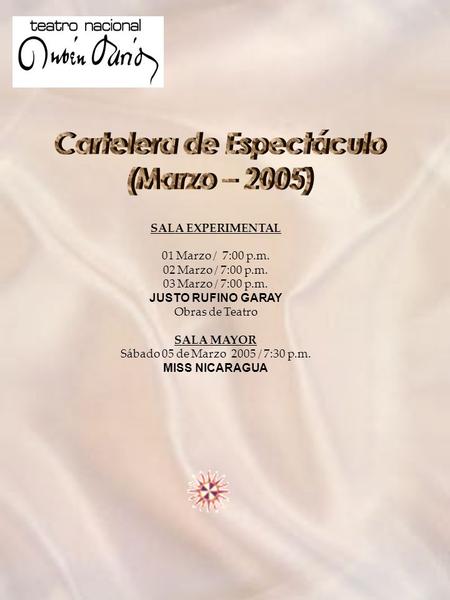 SALA EXPERIMENTAL 01 Marzo / 7:00 p.m. 02 Marzo / 7:00 p.m. 03 Marzo / 7:00 p.m. JUSTO RUFINO GARAY Obras de Teatro SALA MAYOR Sábado 05 de Marzo 2005.