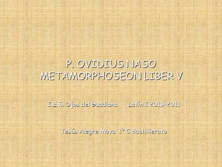 P. OVIDIUS NASO METAMORPHOSEON LIBER V