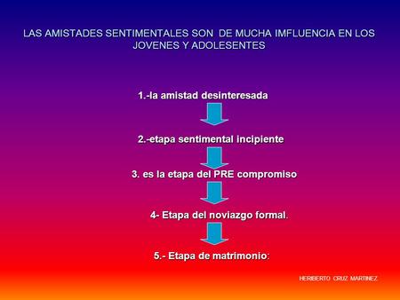 1.-la amistad desinteresada 2.-etapa sentimental incipiente