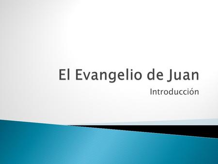 El Evangelio de Juan Introducción.