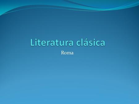 Literatura clásica Roma.