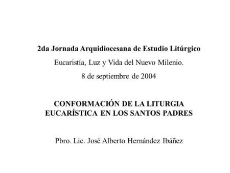 CONFORMACIÓN DE LA LITURGIA EUCARÍSTICA EN LOS SANTOS PADRES