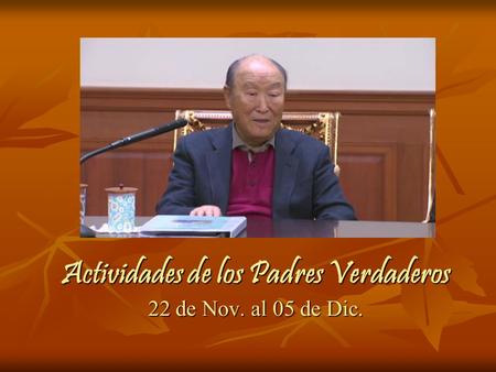 Actividades de los Padres Verdaderos 22 de Nov. al 05 de Dic.