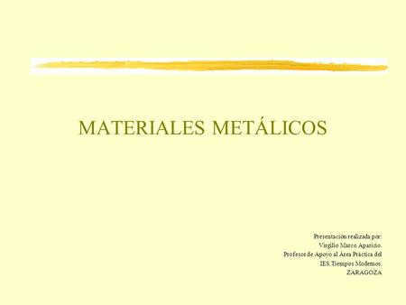 MATERIALES METÁLICOS Presentación realizada por: