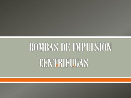 BOMBAS DE IMPULSION CENTRIFUGAS