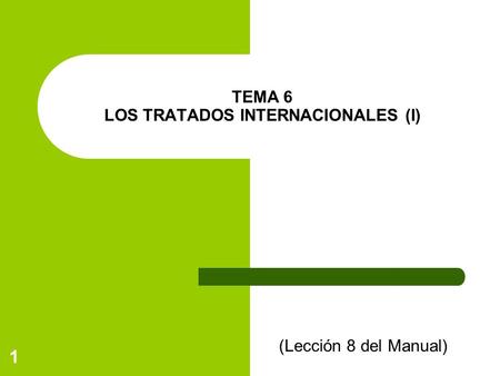 TEMA 6 LOS TRATADOS INTERNACIONALES (I)