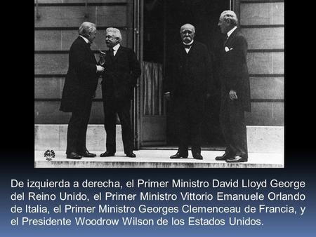 De izquierda a derecha, el Primer Ministro David Lloyd George del Reino Unido, el Primer Ministro Vittorio Emanuele Orlando de Italia, el Primer Ministro.