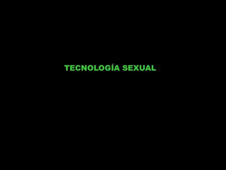 TECNOLOGÍA SEXUAL.