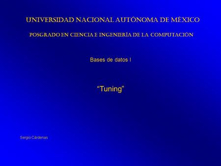 “Tuning” Universidad Nacional Autónoma de México Bases de datos I