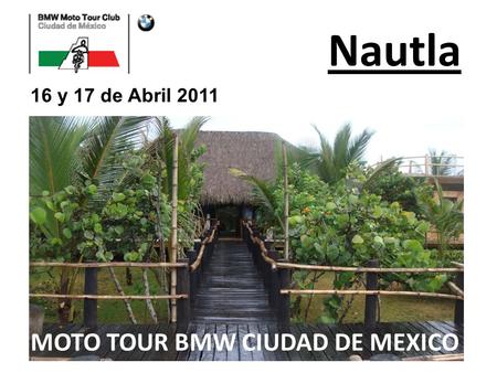 Nautla 16 y 17 de Abril 2011 MOTO TOUR BMW CIUDAD DE MEXICO.