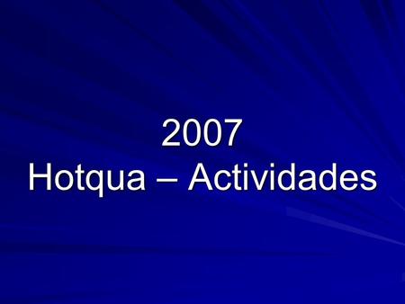 2007 Hotqua – Actividades.