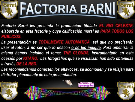 FACTORIA BARNI Factoría Barni les presenta la producción titulada EL RIO CELESTE, elaborada en esta factoría y cuya calificación moral es PARA TODOS LOS.