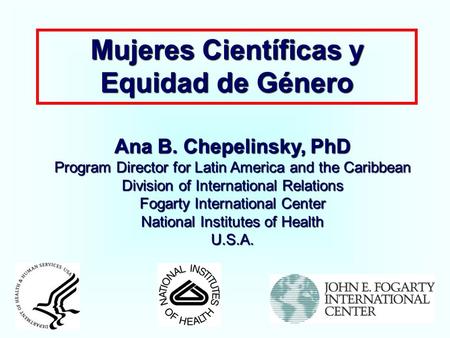 Mujeres Científicas y Equidad de Género Ana B. Chepelinsky, PhD Program Director for Latin America and the Caribbean Division of International Relations.