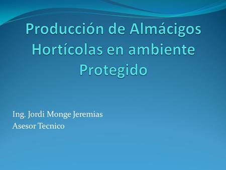 Producción de Almácigos Hortícolas en ambiente Protegido