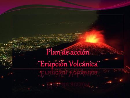 Plan de acción ¨Erupción Volcánica¨