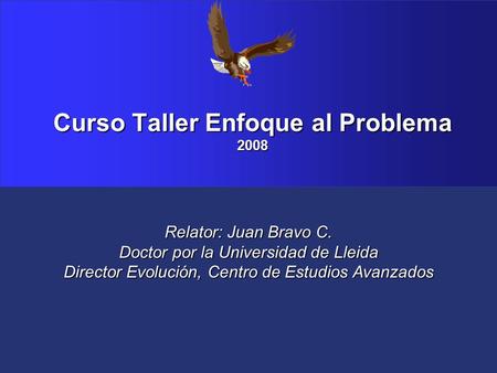 Curso Taller Enfoque al Problema 2008