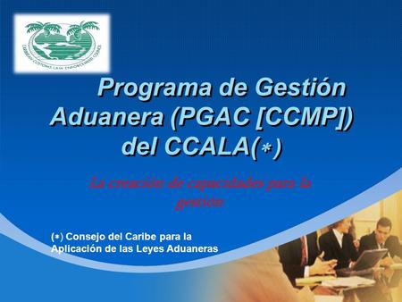 Programa de Gestión Aduanera (PGAC [CCMP]) del CCALA( )
