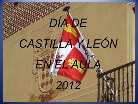 DÍA DE CASTILLA Y LEÓN EN EL AULA 2012 CEIP FRAY JUAN DE LA CRUZ (SEGOVIA)