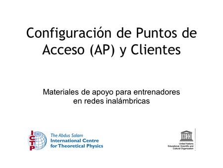 Configuración de Puntos de Acceso (AP) y Clientes Materiales de apoyo para entrenadores en redes inalámbricas.