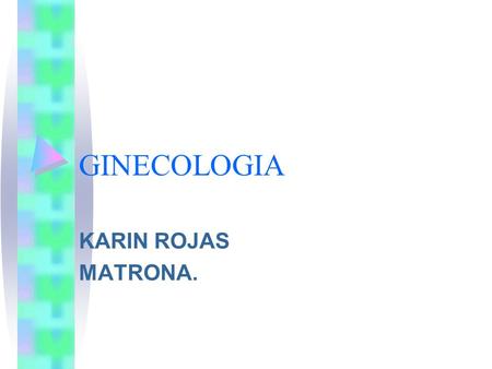 GINECOLOGIA KARIN ROJAS MATRONA..