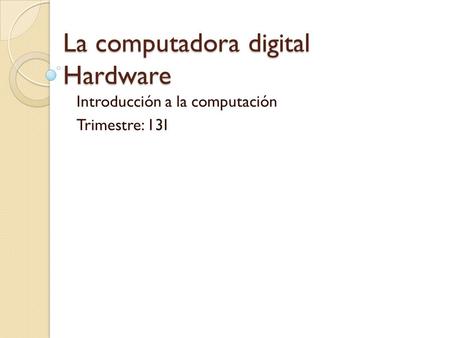 La computadora digital Hardware