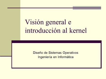 Visión general e introducción al kernel