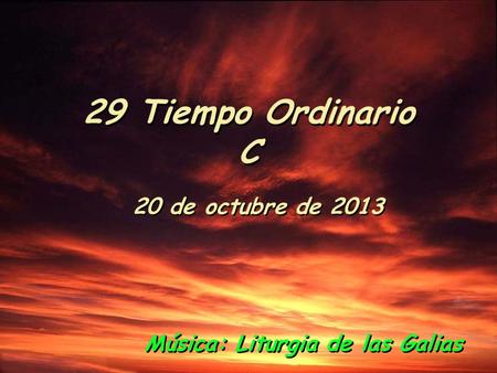 29 Tiempo Ordinario C 20 de octubre de 2013