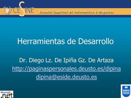 Herramientas de Desarrollo Dr. Diego Lz. De Ipiña Gz. De Artaza