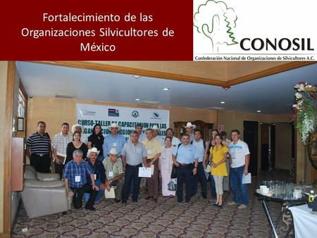 Fortalecimiento de las Organizaciones Silvicultores de México