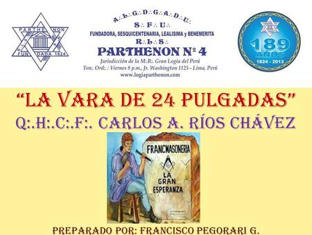 “LA VARA DE 24 PULGADAS” Q:.H:.C:.F:. CARLOS A. RÍOS CHÁVEZ