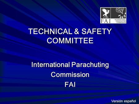 TECHNICAL & SAFETY COMMITTEE International Parachuting CommissionFAI Versión español.