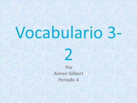 Vocabulario 3- 2 Por Aimee Gilbert Período 4. Team El equipo To play Jugar (u-ue) To win ganar.